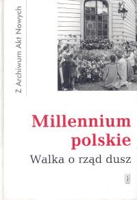 Millenium Polskie. Walka o Rząd Dusz Opracowanie zbiorowe