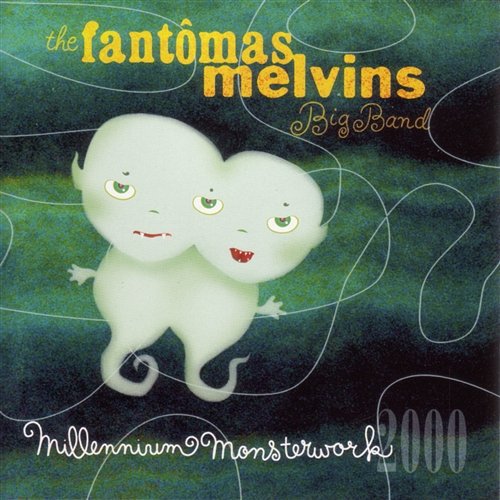Millennium Monsterwork The Fantomas-Melvins Big Band