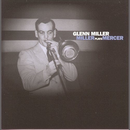 Miller Plays Mercer Glenn Miller