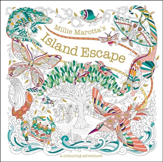 Millie Marotta's Island Escape. A Colouring Adventure Marotta Millie