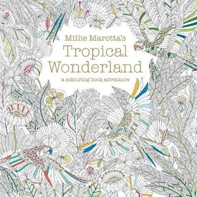 Millie Marotta's Tropical Wonderland Marotta Millie