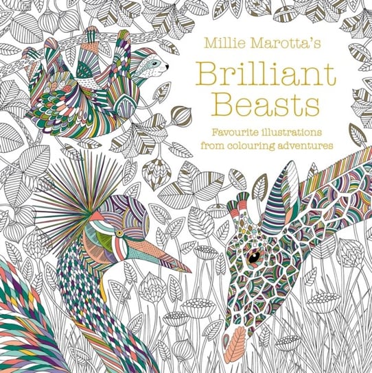 Millie Marottas Brilliant Beasts: A collection for colouring adventures Marotta Millie