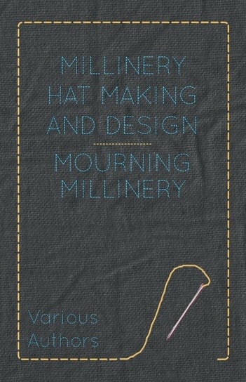 Millinery Hat Making and Design - Mourning Millinery Various