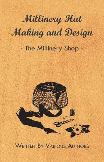 Millinery Hat Making and Design - The Millinery Shop Various