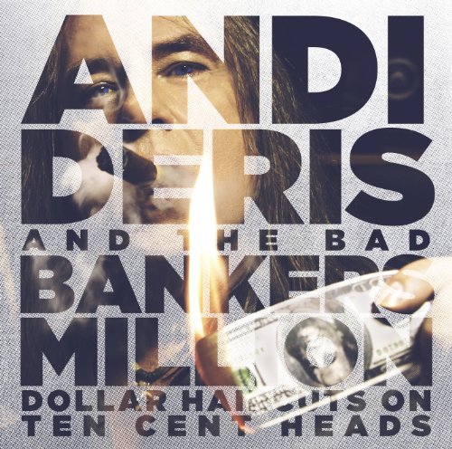 Million Dollar Haircuts On Ten Cent Heads Andi and the Bad Bankers Deris