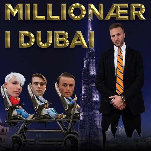 Millionær i Dubai Erik, Adib Waez, Johannes Magnussen feat. Even Kvam