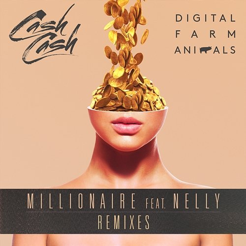 Millionaire (Remixes) Digital Farm Animals, Cash Cash feat. Nelly