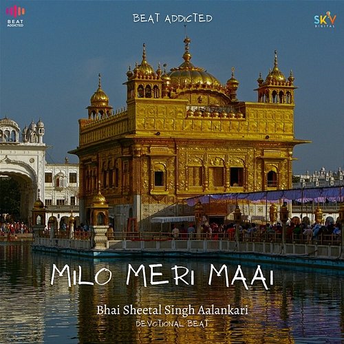 Milo Meri Maai Bhai Sheetal Singh Aalankari & Devotional Beat