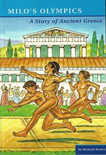 Milos Olympics. A Story of Ancient Greece Brown Richard
