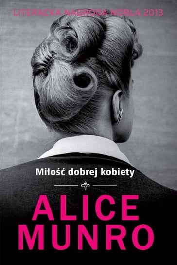 Miłość dobrej kobiety Munro Alice