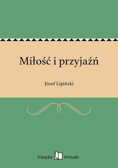 Miłość i przyjaźń Lipiński Józef