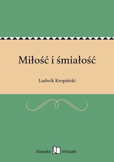 Miłość i śmiałość Kropiński Ludwik