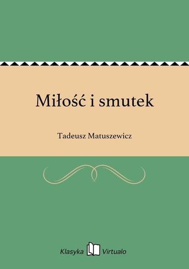 Miłość i smutek Matuszewicz Tadeusz