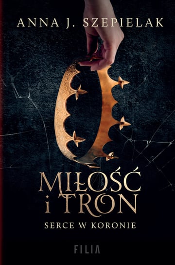 Miłość i tron Szepielak Anna J.