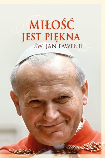 Miłość jest piękna - ebook epub Jan Paweł II