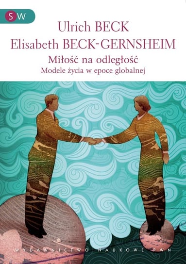 Miłość na odległość Beck Ulrich, Beck-Gernsheim Elisabeth