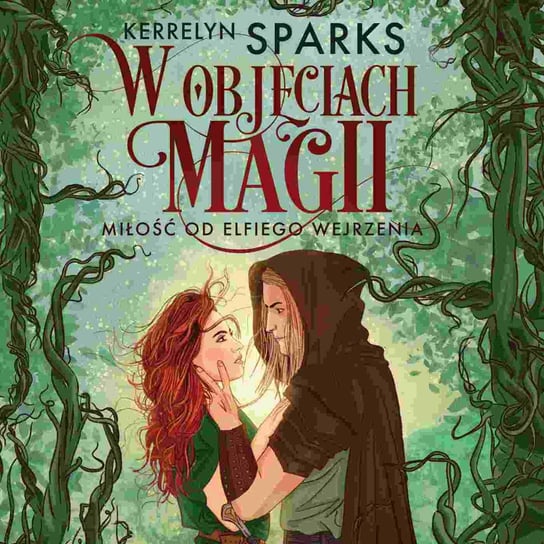 Miłość od elfiego wejrzenia. W objęciach magii. Tom 1 - audiobook Sparks Kerrelyn