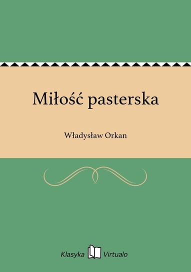 Miłość pasterska Orkan Władysław