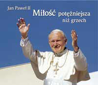 Miłość potężniejsza niż grzech Jan Paweł II