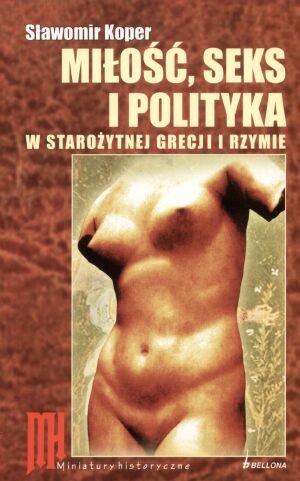 Miłość, seks i polityka w starożytnej Grecji i Rzymie Koper Sławomir