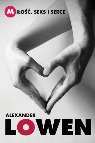 Miłość, seks i serce Lowen Alexander
