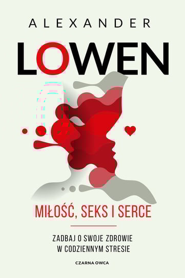 Miłość, seks i serce Lowen Alexander