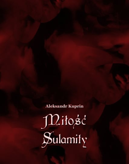 Miłość Sulamity Kuprin Aleksander