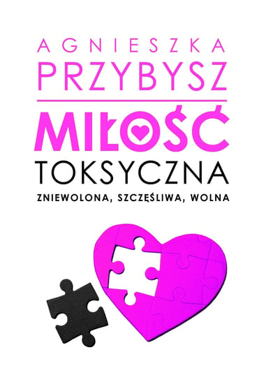 Miłość toksyczna Przybysz Agnieszka