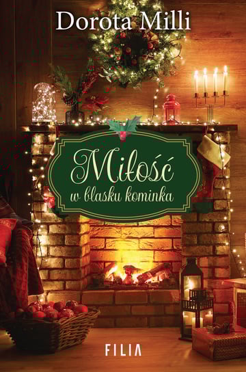 Miłość w blasku kominka Milli Dorota