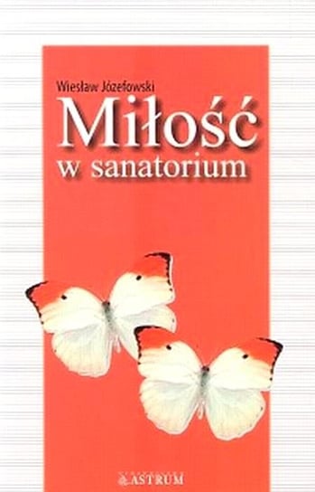 Miłość w sanatorium Józefowski Wiesław