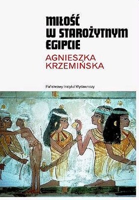 Miłość w Starożytnym Egipcie Krzemińska Agnieszka