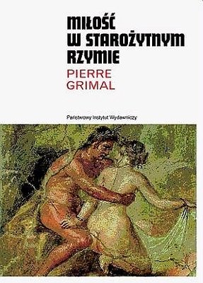 Miłość w starożytnym Rzymie Grimal Pierre