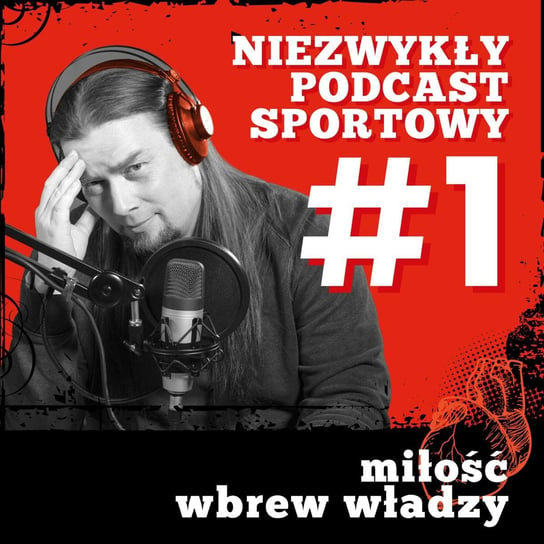 Miłość wbrew władzy E01 - Niezwykły podcast sportowy - podcast Tkacz Norbert, Gawędzki Tomasz