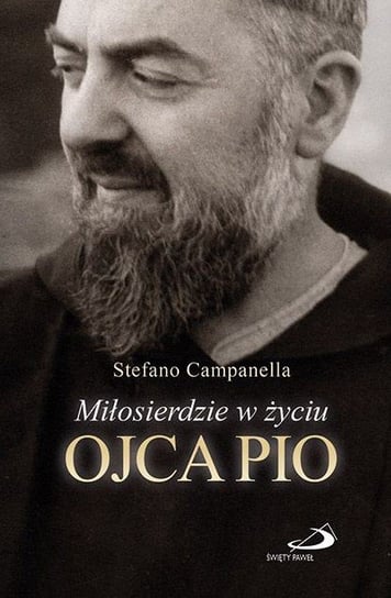 Miłosierdzie w życiu Ojca Pio Campanella Stefano