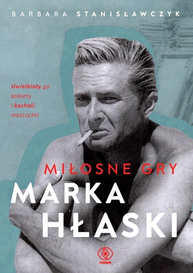 Miłosne gry Marka Hłaski - ebook epub Stanisławczyk Barbara