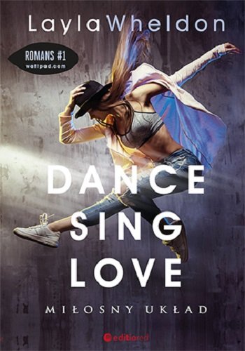 Miłosny układ. Dance, sing, love. Tom 1 Wheldon Layla