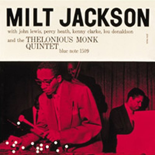 Milt Jackson Milt Jackson, Thelonious Monk Quintet feat. John Lewis, Percy Heath, Kenny Clarke, Lou Donaldson