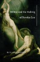 Milton and the Making of Paradise Lost Poole William