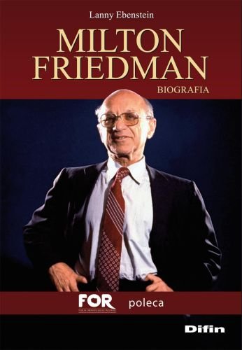 Milton Friedman. Biografia Ebenstein Lanny