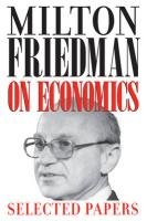 Milton Friedman on Economics Friedman Milton
