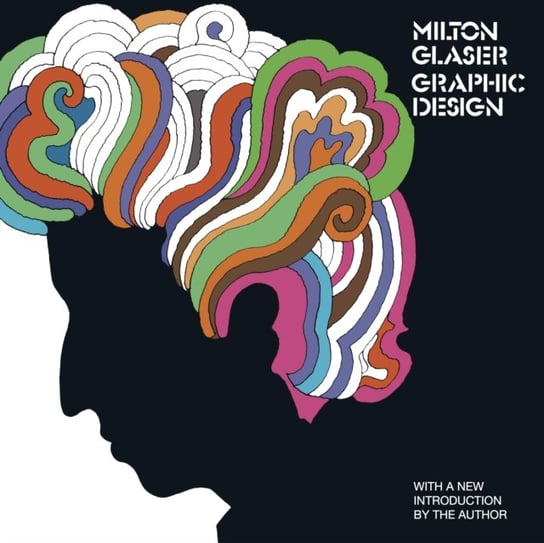 Milton Glaser: Graphic Design: Graphic Design Glaser Milton