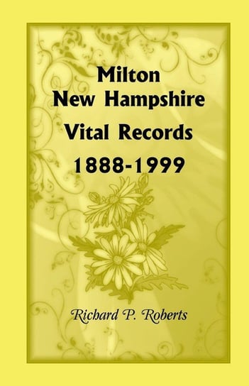 Milton, New Hampshire, Vital Records, 1888-1999 Roberts Richard P.