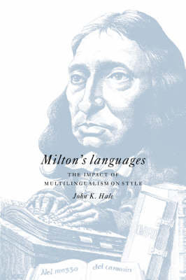 Milton's Languages: The Impact of Multilingualism on Style Hale John K.