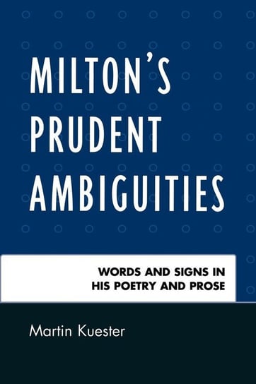 Milton's Prudent Ambiguities Kuester Martin