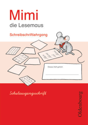 Mimi die Lesemaus E. Schreibschriftlehrgang SAS Oldenbourg Schulbuchverl., Oldenbourg Wissenschaftsverlag