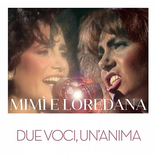 Mimì e Loredana: Due Voci, Un'anima Mia Martini, Loredana Bertè