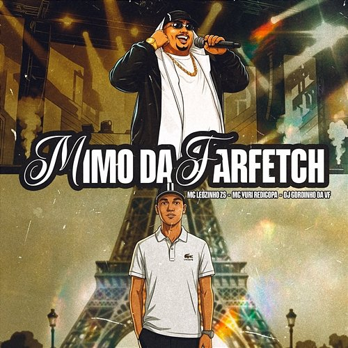 Mimo Da Farfetch MC Leozinho ZS, Yuri Redicopa, DJ GORDINHO DA VF