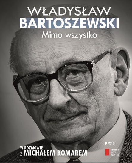 Mimo wszystko Bartoszewski Władysław