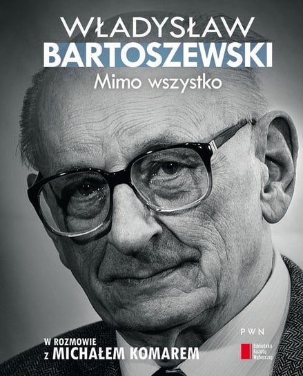 Mimo wszystko Bartoszewski Władysław, Komar Michał