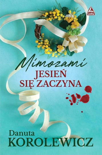 Mimozami Jesień Się Zaczyna - Korolewicz Danuta | Ebook Sklep EMPIK.COM